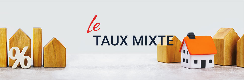 Taux mixte : définition, particularités et intérêts