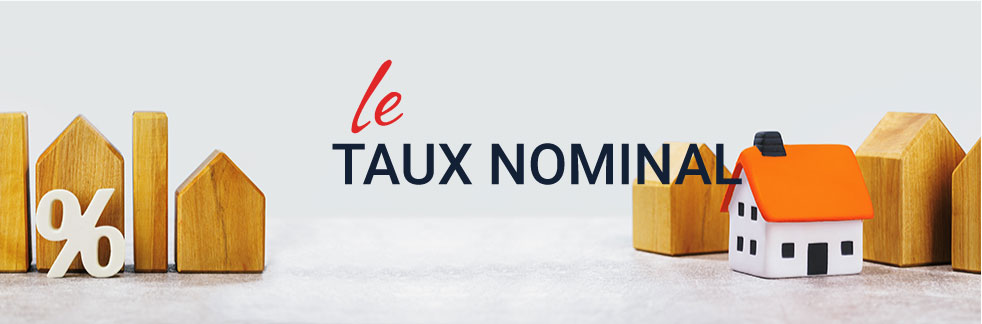 Taux nominal : définition vue par Immobilier Neuf Conseil