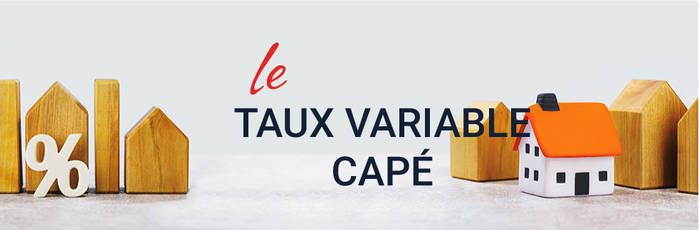 Le taux variable capé : Définition, avantages et inconvénients