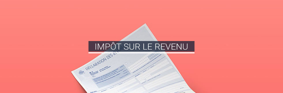 Impôt sur le revenu : Ce qu'il faut savoir et connaître