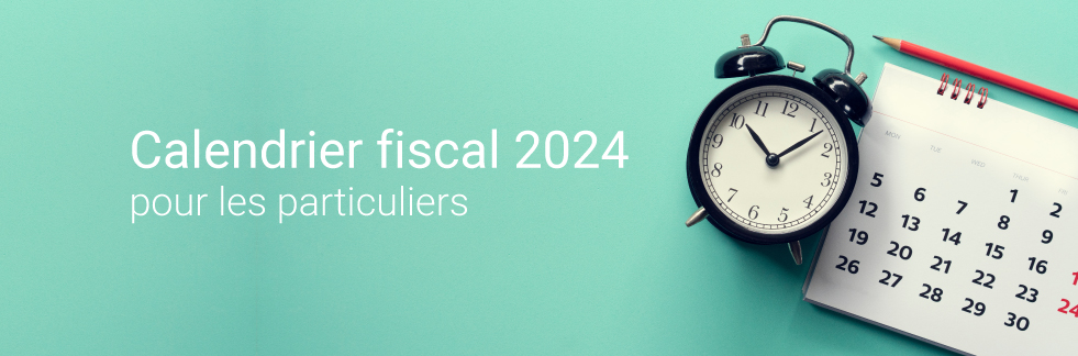 Calendrier Fiscal 2024 pour les particuliers : Dates et Échéances Clés