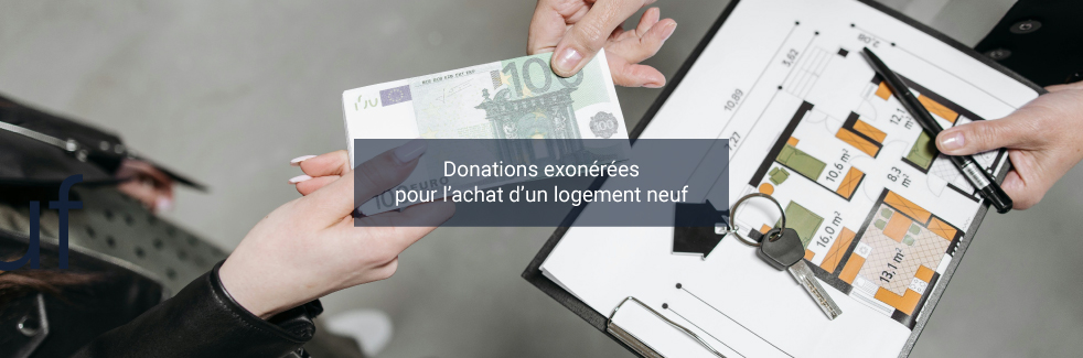 Image illustrant l'article : Droits de donation exonérés : un coup de pouce pour l’achat d’un logement neuf