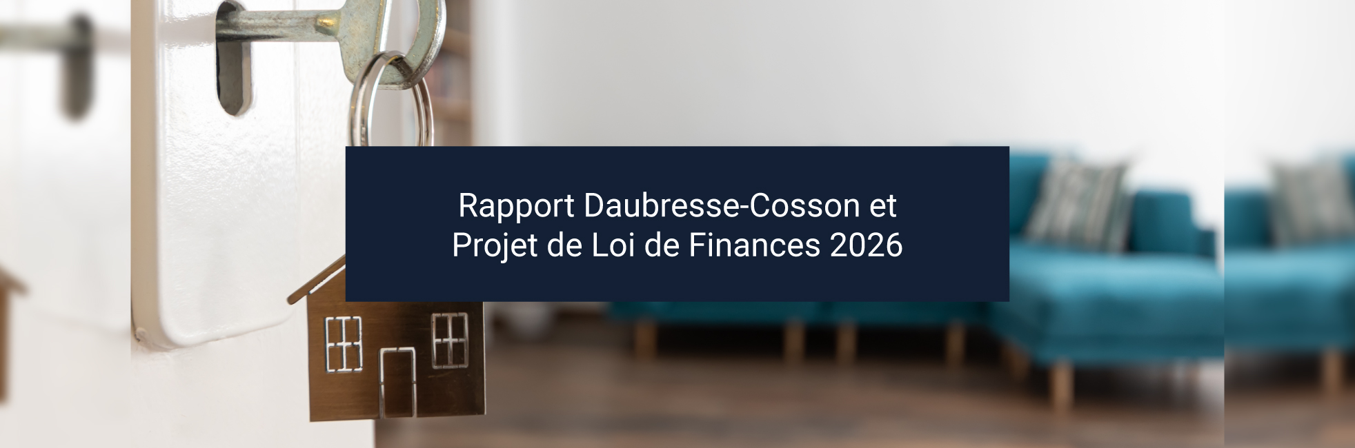 Rapport Daubresse-Cosson : un nouveau souffle pour l’investissement locatif et l’immobilier neuf